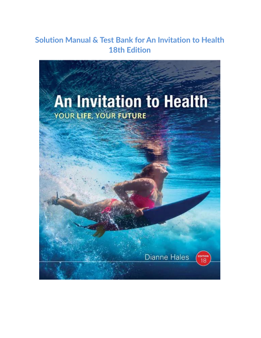 Solution Manual & Test Bank for An Invitation to Health 18th Edition