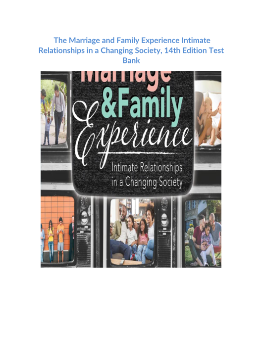 The Marriage and Family Experience Intimate Relationships in a Changing Society, 14th Edition Test Bank