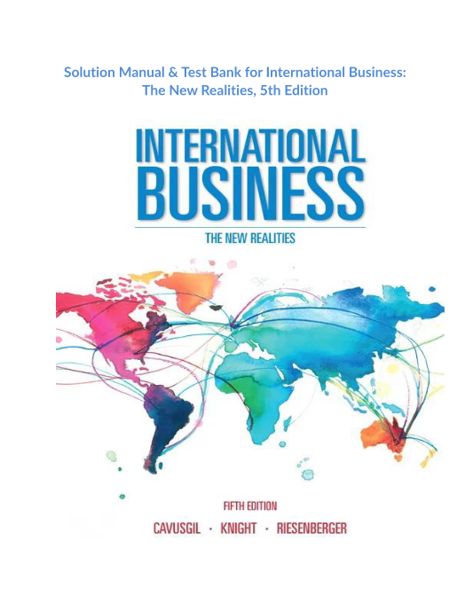 Solution Manual & Test Bank for International Business The New Realities, 5th Edition