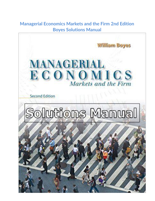 Managerial Economics Markets and the Firm 2nd Edition Boyes Solutions Manual