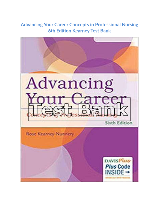 Advancing Your Career Concepts in Professional Nursing 6th Edition Kearney Test Bank