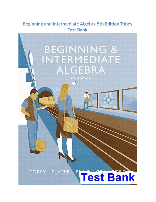 Beginning and Intermediate Algebra 5th Edition Tobey Test Bank