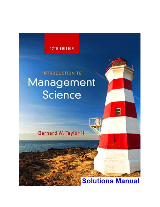 Introduction to Management Science 12th Edition Taylor Solutions Manual