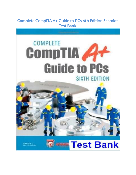 Complete CompTIA A+ Guide to PCs 6th Edition Schmidt Test Bank