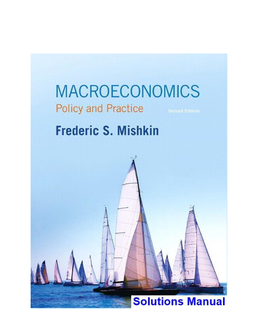 Macroeconomics Policy and Practice 2nd Edition Mishkin Solutions Manual