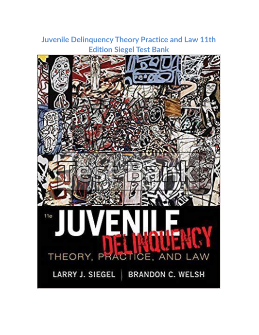 Juvenile Delinquency Theory Practice and Law 11th Edition Siegel Test Bank