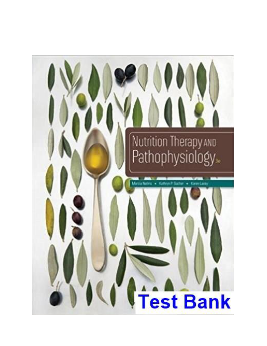 Nutrition Therapy and Pathophysiology 3rd Edition Nelms Test Bank