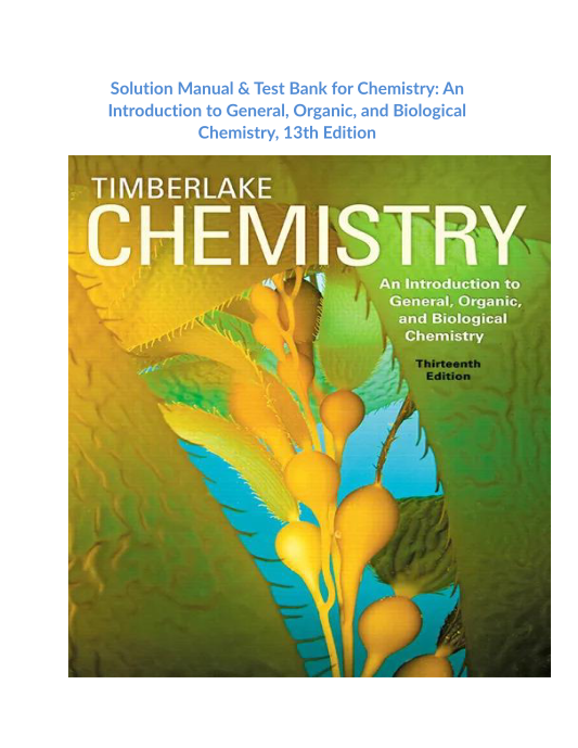 Solution Manual & Test Bank for Chemistry An Introduction to General, Organic, and Biological Chemistry, 13th Edition