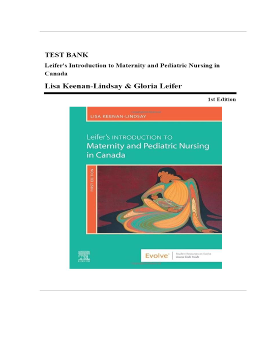 Test Bank – Leifers Introduction to Maternity and Pediatric Nursing in Canada, 1st Edition (Keenan-L