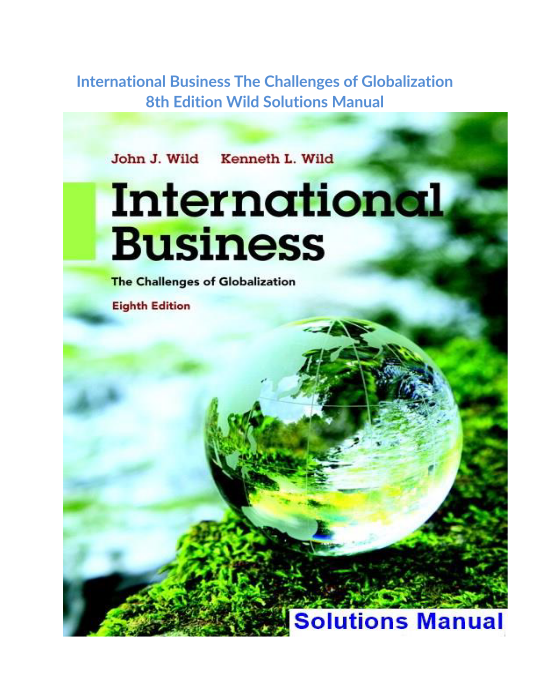 International Business The Challenges of Globalization 8th Edition Wild Solutions Manual