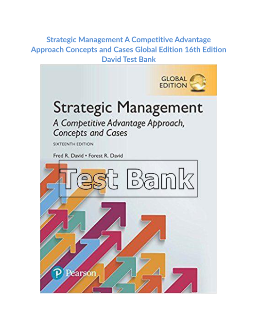 Strategic Management A Competitive Advantage Approach Concepts and Cases Global Edition 16th Edition David Test Bank