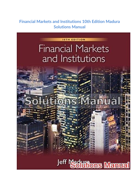 Financial Markets and Institutions 10th Edition Madura Solutions Manual