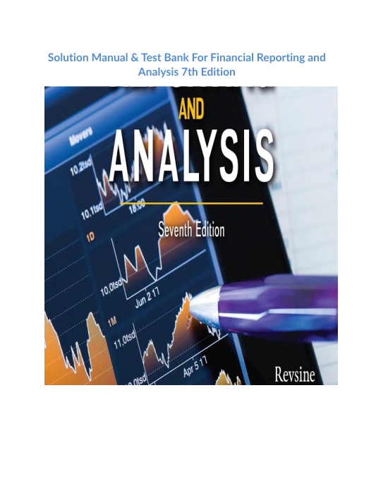 Solution Manual & Test Bank For Financial Reporting and Analysis 7th Edition