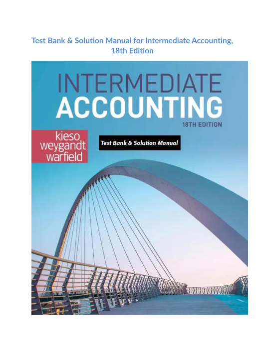 Test Bank & Solution Manual for Intermediate Accounting, 18th Edition