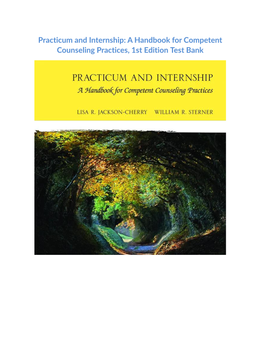 Practicum and Internship A Handbook for Competent Counseling Practices, 1st Edition Test Bank 