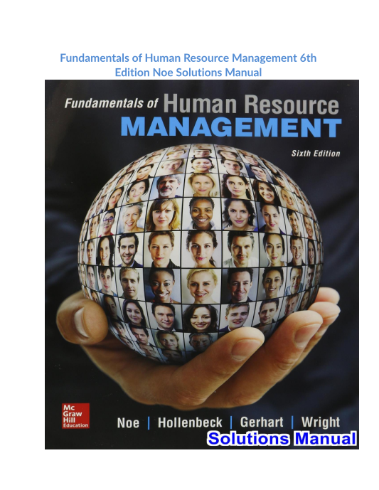 Fundamentals of Human Resource Management 6th Edition Noe Solutions Manual