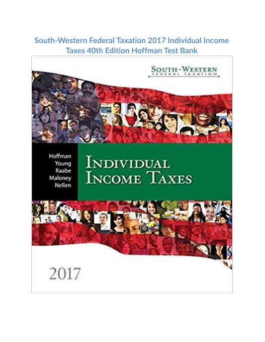 South-Western Federal Taxation 2017 Individual Income Taxes 40th Edition Hoffman Test Bank