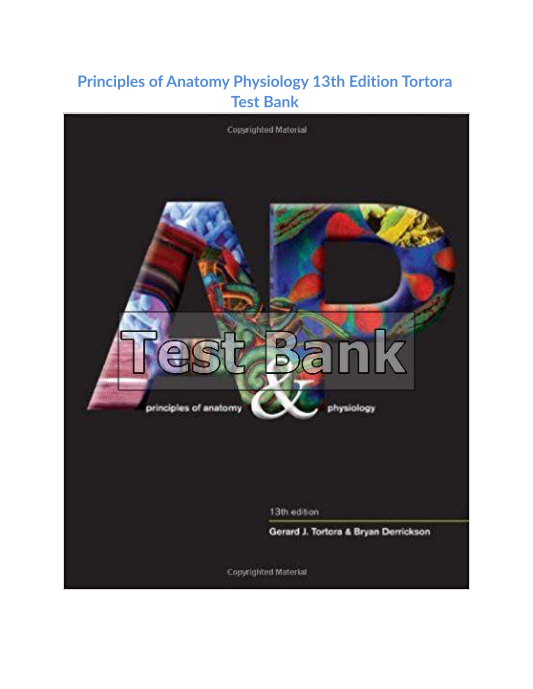 Principles of Anatomy Physiology 13th Edition Tortora Test Bank