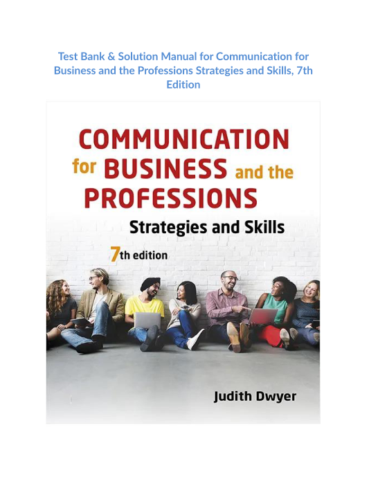 Test Bank & Solution Manual for Communication for Business and the Professions Strategies and Skills, 7th Edition