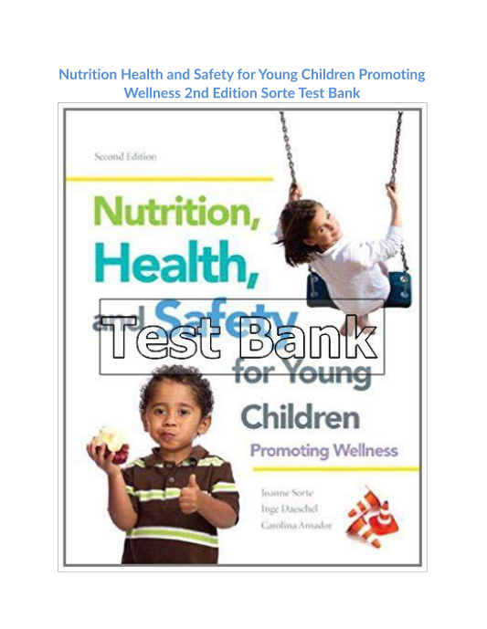 Nutrition Health and Safety for Young Children Promoting Wellness 2nd Edition Sorte Test Bank