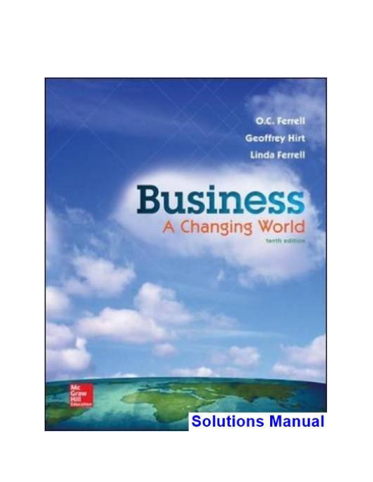 Business A Changing World 10th Edition Ferrell Solutions Manual