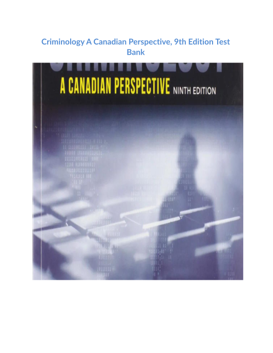 Criminology A Canadian Perspective, 9th Edition Test Bank