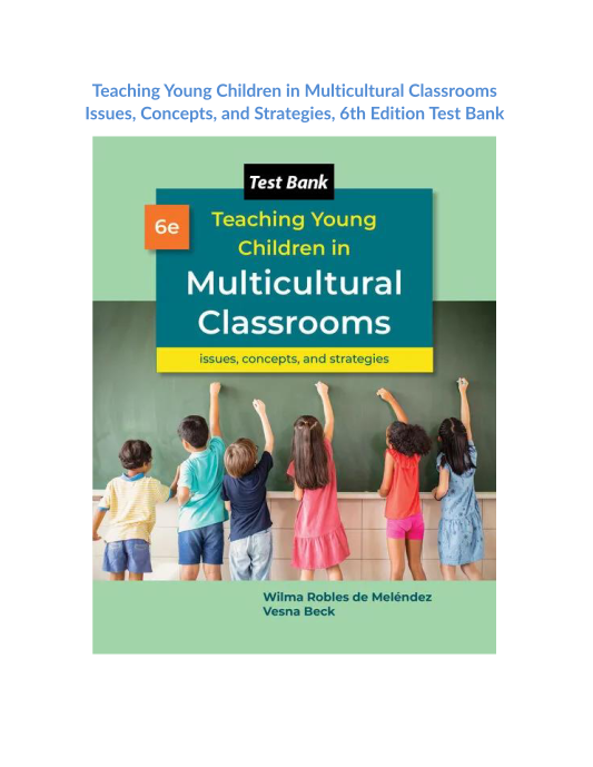 Teaching Young Children in Multicultural Classrooms Issues, Concepts, and Strategies, 6th Edition Test Bank