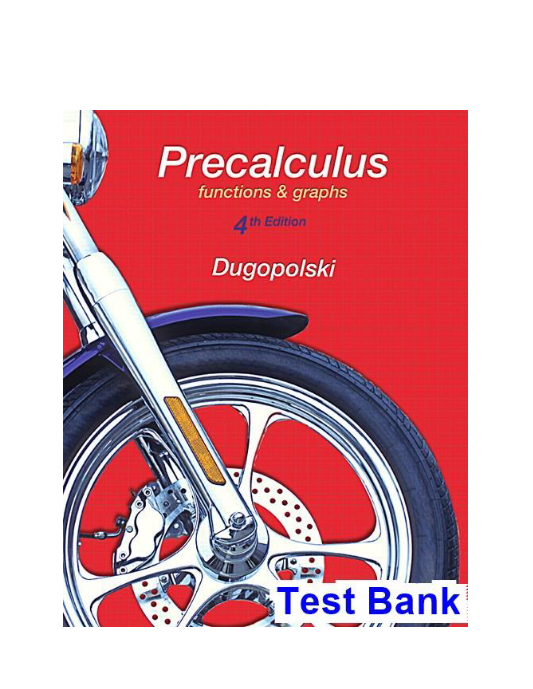 Precalculus Functions and Graphs 4th Edition Dugopolski Test Bank