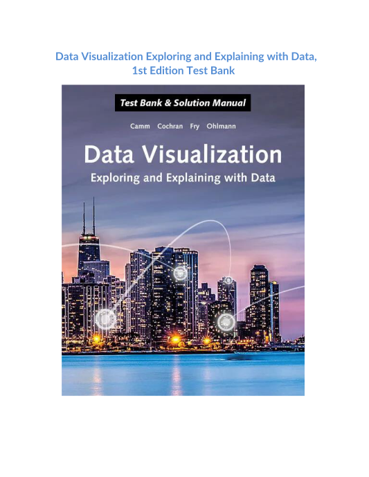 Data Visualization Exploring and Explaining with Data, 1st Edition Test Bank