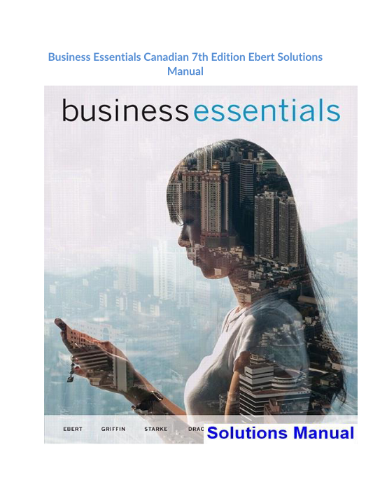 Business Essentials Canadian 7th Edition Ebert Solutions Manual