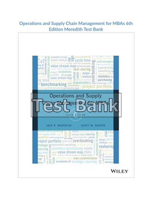 Operations and Supply Chain Management for MBAs 6th Edition Meredith Test Bank