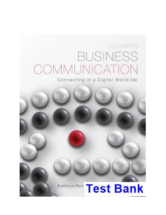 Lesikars Business Communication Connecting in a Digital World 13th Edition Rentz Test Bank