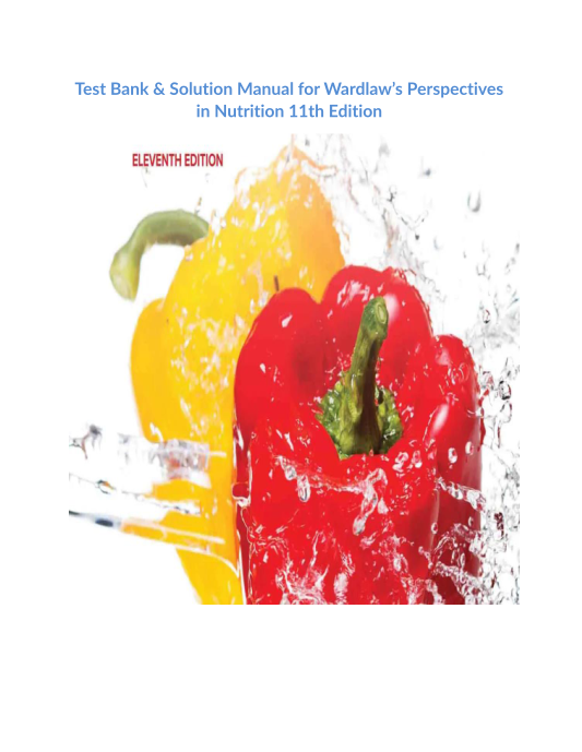 Test Bank & Solution Manual for Wardlaws Perspectives in Nutrition 11th Edition (2)