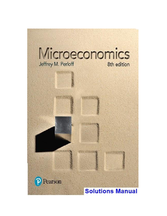 Microeconomics 8th Edition Perloff Solutions Manual