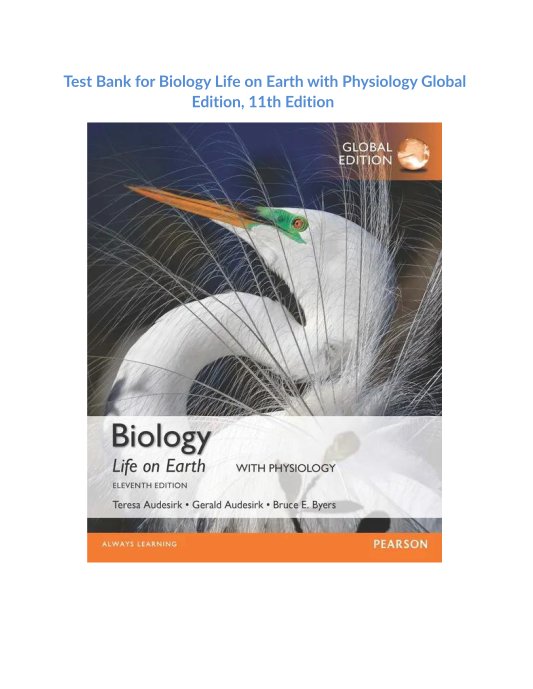 Test Bank for Biology Life on Earth with Physiology Global Edition, 11th Edition 