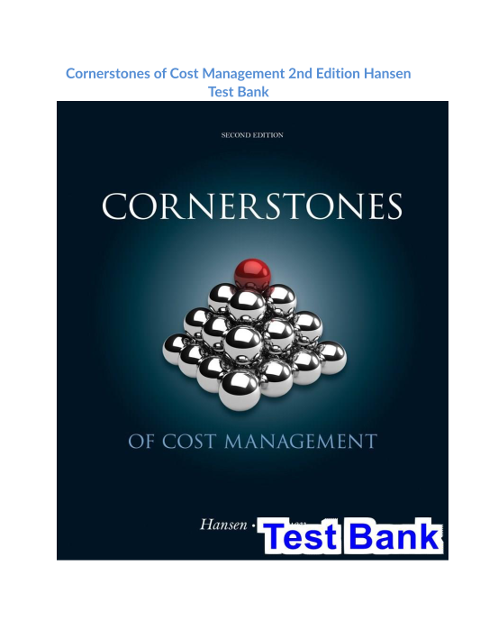 Cornerstones of Cost Management 2nd Edition Hansen Test Bank