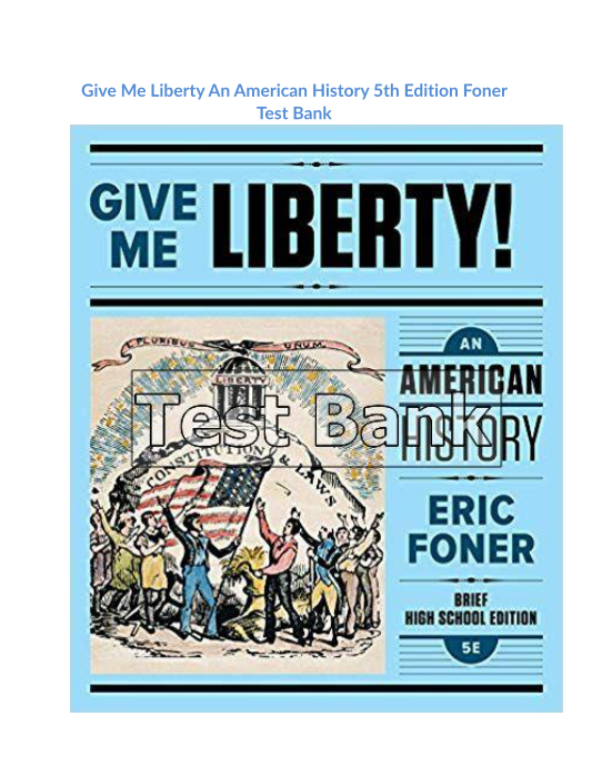 Give Me Liberty An American History 5th Edition Foner Test Bank