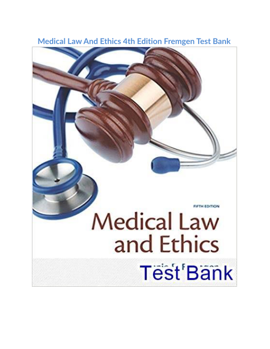 Medical Law And Ethics 4th Edition Fremgen Test Bank