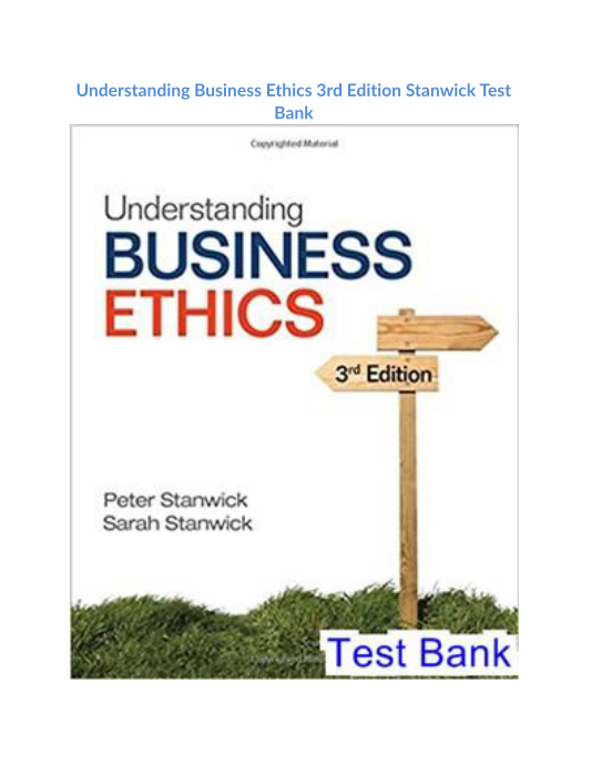 Understanding Business Ethics 3rd Edition Stanwick Test Bank