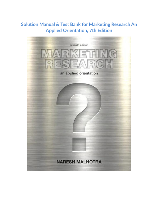 Solution Manual & Test Bank for Marketing Research An Applied Orientation, 7th Edition