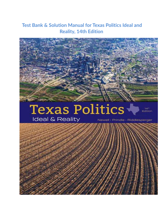 Test Bank & Solution Manual for Texas Politics Ideal and Reality, 14th Edition 