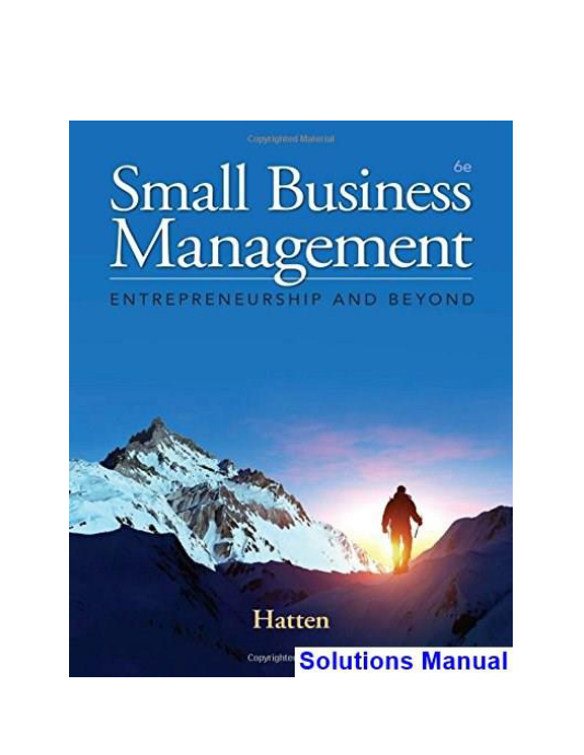 Small Business Management Entrepreneurship and Beyond 6th Edition Hatten Solutions Manual