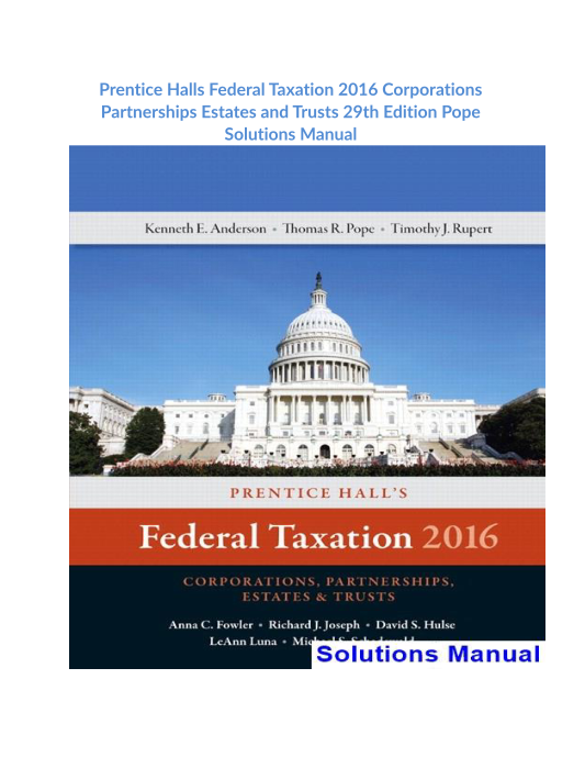 Prentice Halls Federal Taxation 2016 Corporations Partnerships Estates and Trusts 29th Edition Pope Solutions Manual