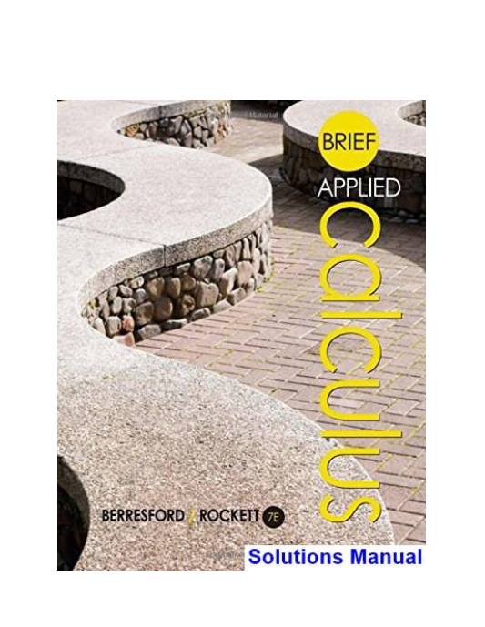 Brief Applied Calculus 7th Edition Berresford Solutions Manual