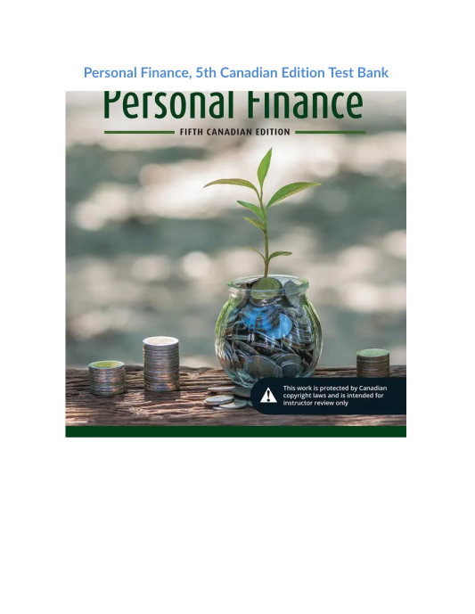 Test Bank and Solution Manual for Personal Finance 5th Canadian Edition