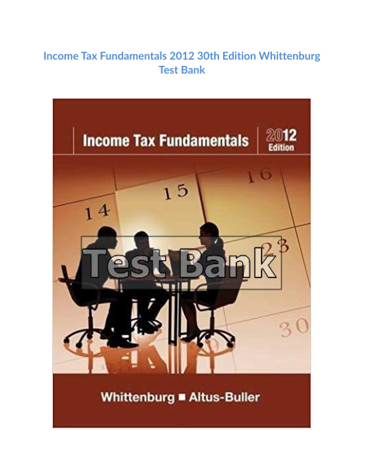 Income Tax Fundamentals 2012 30th Edition Whittenburg Test Bank