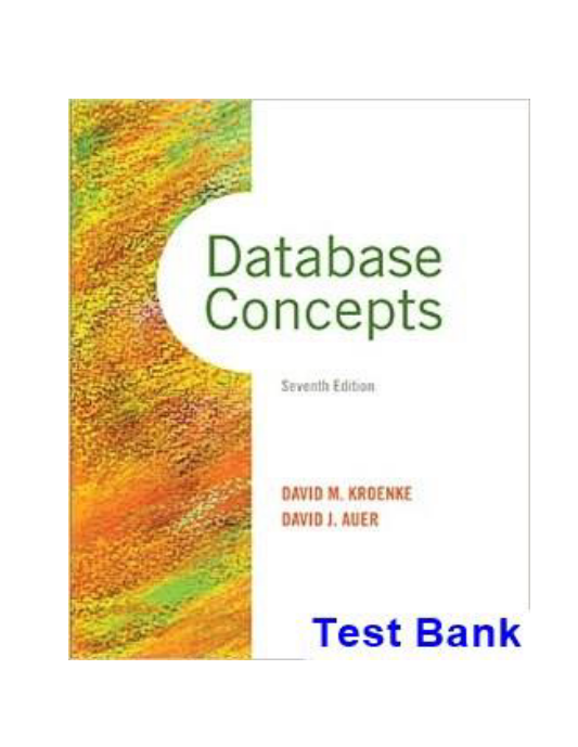 Database Concepts 7th Edition Kroenke Test Bank