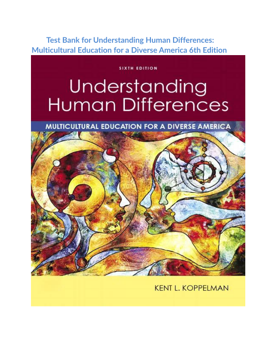 Test Bank for Understanding Human Differences Multicultural Education for a Diverse America 6th Edition