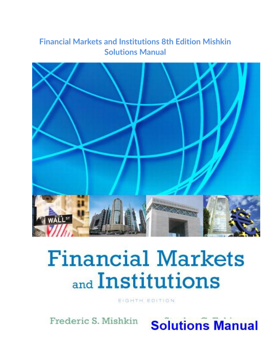 Financial Markets and Institutions 8th Edition Mishkin Solutions Manual