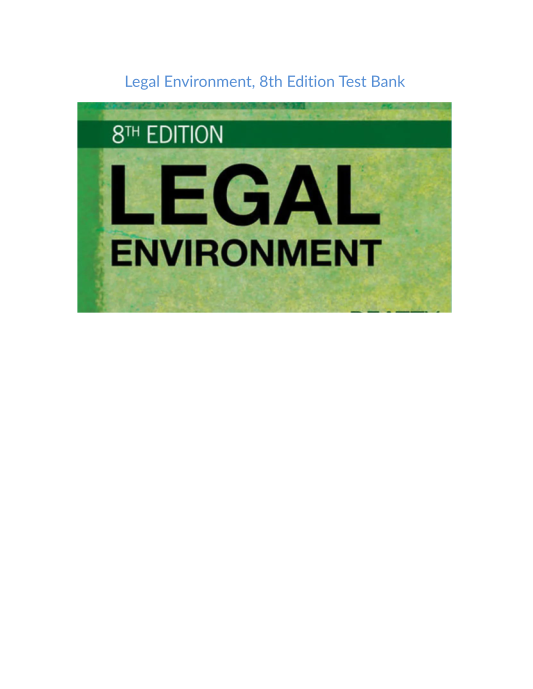 Test Bank and Solution Manual for Legal Environment 8th Edition